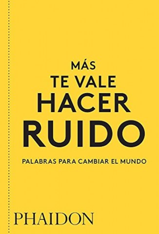 MaS-TE-VALE-HACER-RUIDO-(PALABRAS-PARA-CAMBIARL-MUNDO)-9780714877143