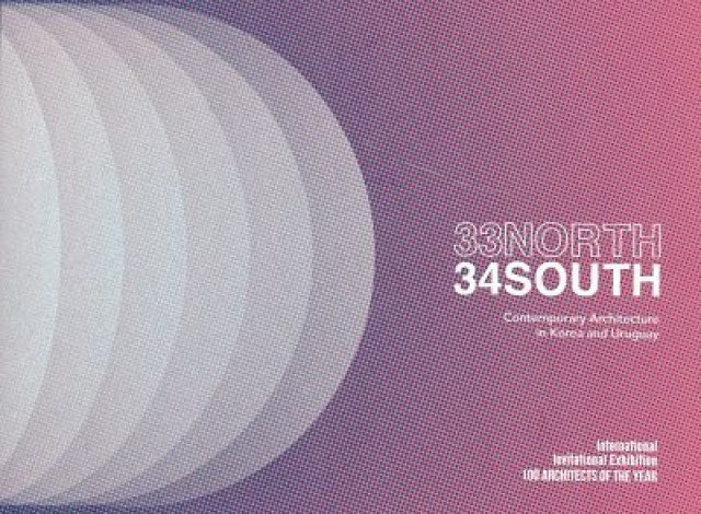 33-north-34-south-Contemporary-Architecture-in-Korea-and-Uruguay-9781234004576