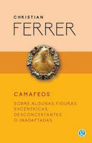 Camafeos-Sobre-algunas-figurasxcentricas,sconcertantes-o-inadaptadas-9786316532008