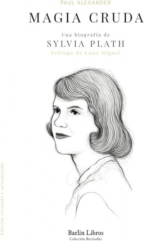 Magia-cruda-Una-biografia-Sylvia-Plath-9788412576320