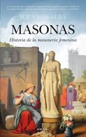 MASONAS-HISTORIA-MASONERiA-FEMENINA-9788416100101