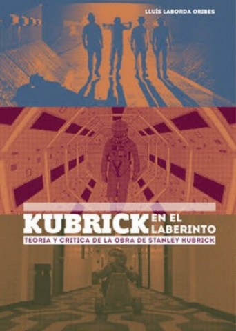 Kubricknlberinto-Teoria-critica-obra-Stanley-Kubrick-9788416229277