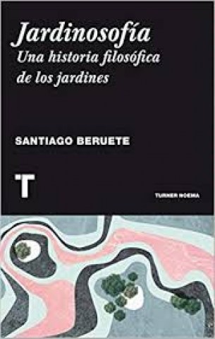 Jardinosofia-Una-historia-filosofica-jardines-9788416354085