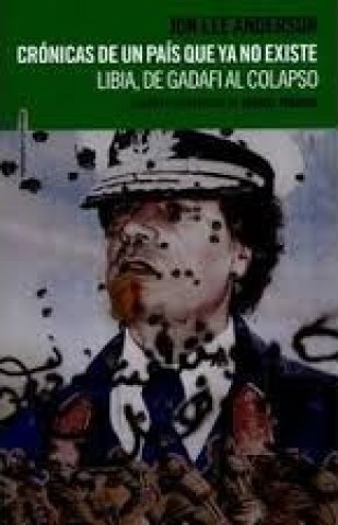 Cronicas-pais-quea-noxiste-Libio,-Gadafi-al-colapso-9788416358090