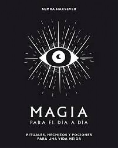 Magia-paral-dia-a-dia-Rituales,-hechizos-pociones-paraa-vida-mejor-9788416407552