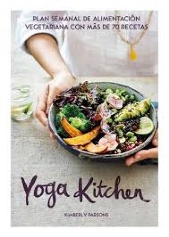 Yoga-kitchen-Plan-semanal-alimentacion-vegetariana-mas-70-recetas-9788416407835