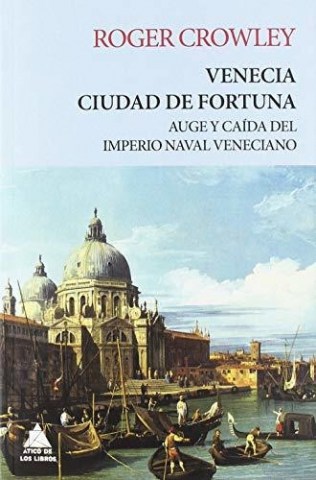 Venecia-Ciudad-fortuna-Auge-caidal-imperio-naval-veneciano-9788417743048