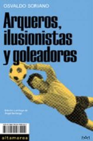 Arqueros,-ilusionistas-goleadores-9788419583222