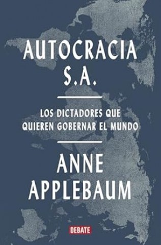 Autocracia-S-A-Los-dictadores-que-quieren-gobernarl-mundo-9788419642967