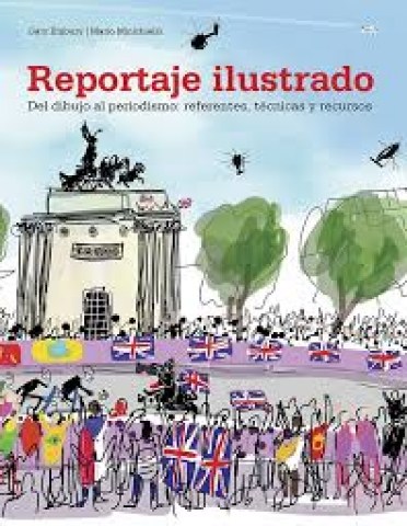 Reportaje-ilustrado-Del-dibujo-al-periodismo-referentes,-tecnicas-recursos-9788425231384