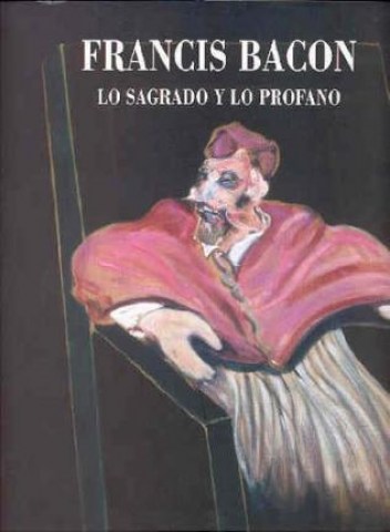 FRANCIS-BACON-LO-SAGRADO-LO-PROFANO-9788448236465