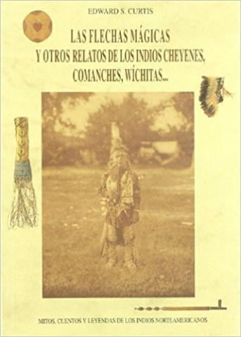 FLECHAS-MaGICAS-OTROS-RELATOS-INDIOS-CHEYENES,-COMANCHES,-WICHITAS-9788476515495