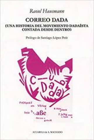 Correo-Dada-(una-historial-movimiento-dadaistatadasdentro)-9788477742074