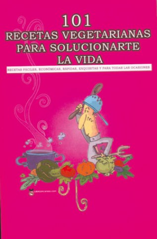 101-RECETAS-VEGETARIANAS-PARA-SOLUCIONARTE-VIDA-9788493382858