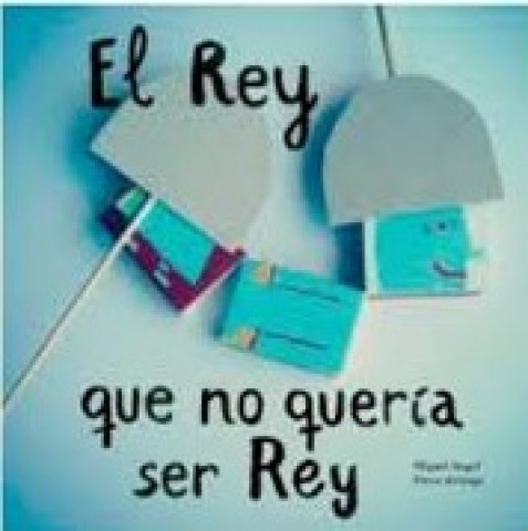 el-rey-que-no-queria-ser-rey-9788494429408