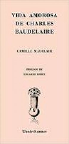 La-Vida-amorosa-Charles-Baudelaire-9788494587962