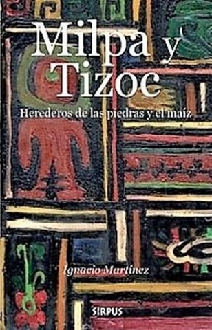 Milpa-Tizoc-Herederos-piedral-maiz-9788496483620