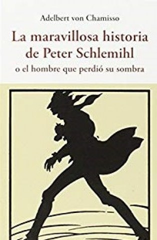 LA-MARAVILLOSA-HISTORIA-PETER-SCHLEMIHL-OL-HOMBRE-QUE-PERDIo-SU-SOMBRA-9788497169011