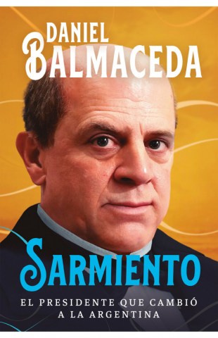 Sarmiento-l-presidente-que-cambio-a-Argentina-9789500768757