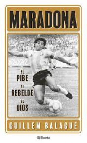 Maradona-l-pibe,l-rebelde,l-dios-9789504974130