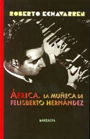 aFRICA,-MUÑECA-FELISBERTO-HERNaNDEZ-9789871474561