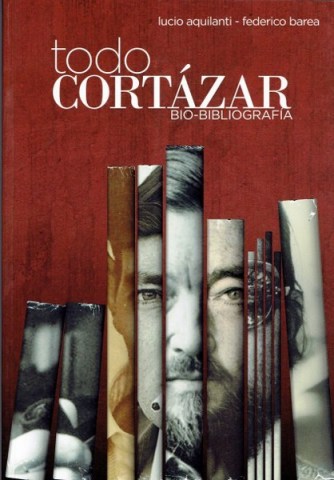 TODO-CORTaZAR-BIO-BIBLIOGRAFiA-9789873352737