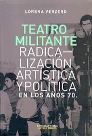Teatro-militante-Radicalizacion-artistica-politican-años-70-9789876912082