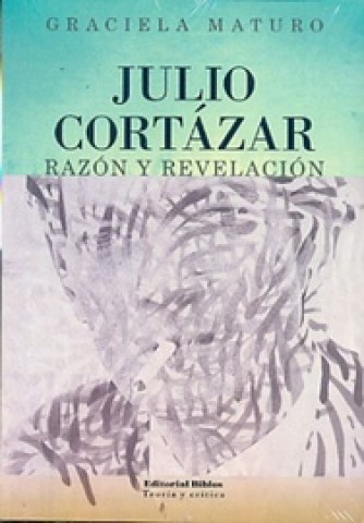 Julio-Cortazar-razon-revelacion-9789876912334