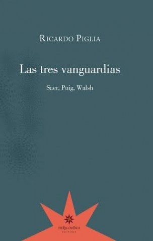 Las-tres-vanguardias-Saer,-Puig,-Walsh-9789877120950