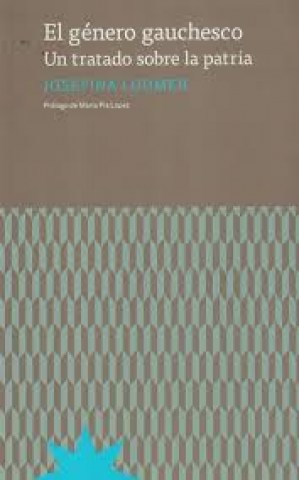 El-genero-gauchesco-Un-tratado-sobre-patria-9789877121674