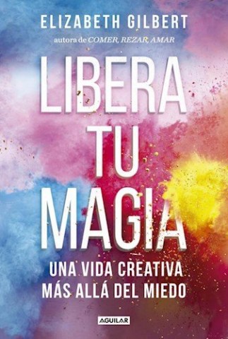 Libera-tu-magia-Una-vida-creativa-mas-allal-mi-9789877351415