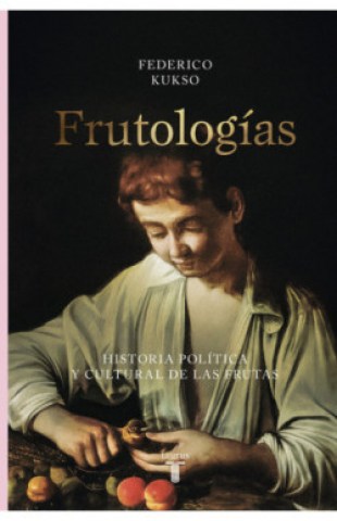 Frutologias-Historia-politica-culturals-frutas-9789877371307