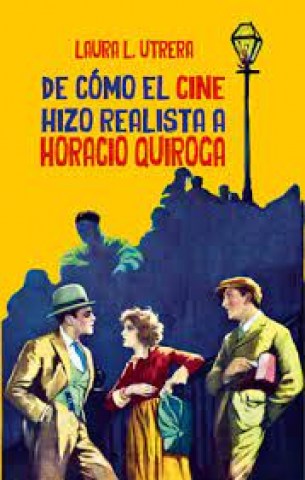 De-comol-cine-hizo-realista-a-Horacio-Quiroga-9789915402109
