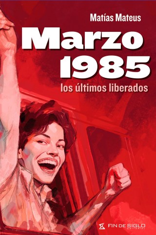 Marzo-1985-Los-ultimos-liberados-9789915685571