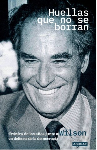 Huellas-que-no-se-borran-Cronica-años-junto-a-Wilsonnfensamocracia-9789915690681