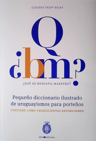 Ques-boniato,-maestro-Pequeño-diccionario-ilustrado-uruguayismos-para-porteños-9789915951485