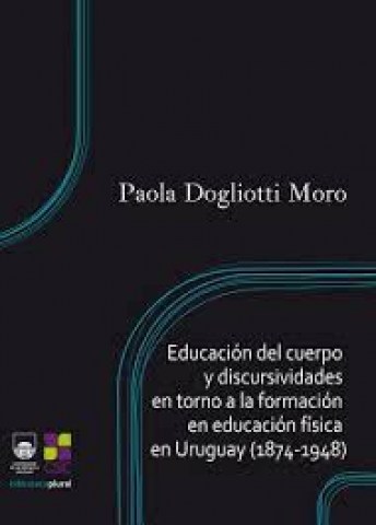 Educacionl-cuerpo-discursividadesn-torno-a-formacionnducacion-fisican-Uruguay-(1874-9789974012486