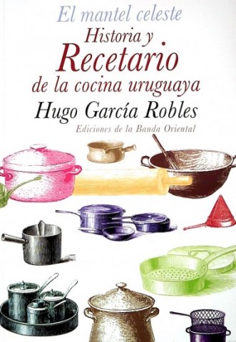 El-mantel-celeste-Historia-recetario-cocina-uruguaya-9789974104068