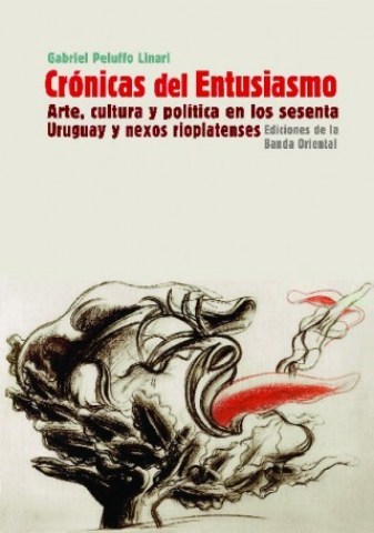 Cronicaslntusiasmo-Arte,-cultura-politican-sesenta-Uruguay-nexos-rioplateneses-9789974110748