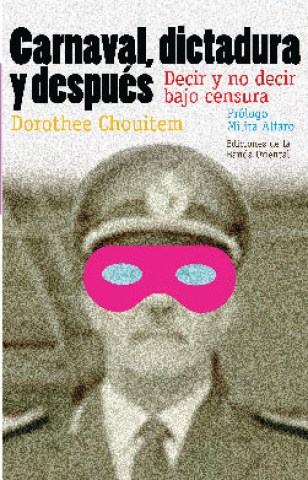 Carnaval,-dictaduraspues-Decir-nocir-bajo-censura-9789974110755