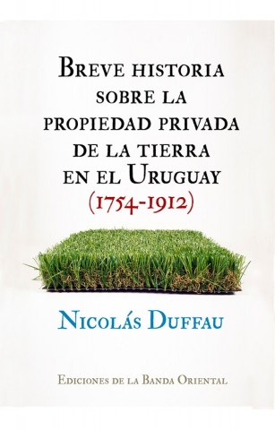 Breve-historia-sobre-propiedad-privada-tierranl-Uruguay1754-1912)-9789974112667