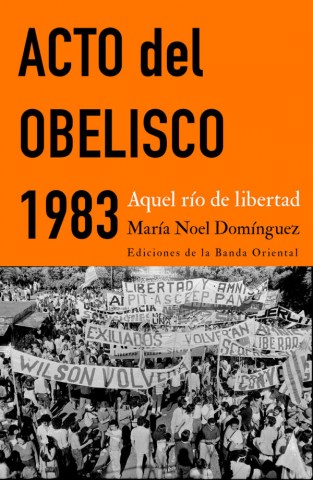 Actol-obelisco-1983-Aquel-rio-libertad-9789974113619