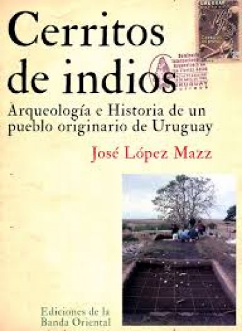 Cerritos-indios-Arqueologia-Historia-pueblo-originario-Uruguay-9789974113718