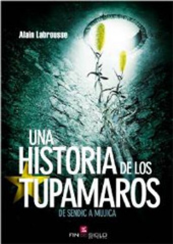 UNA-HISTORIA-TUPAMAROS-SENDIC-A-MUJICA-9789974494580