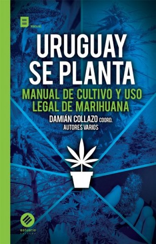 URUGUAY-SE-PLANTA-MANUAL-CULTIVO-USO-LEGAL-MARIHUANA-9789974720084