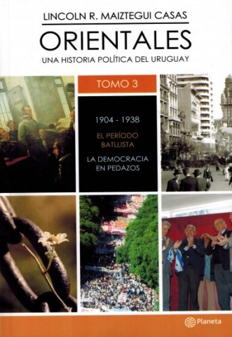 Orientales-tomo-3-1904-1938-l-periodo-Batllista-Lamocracian-pedazos-9789974737426