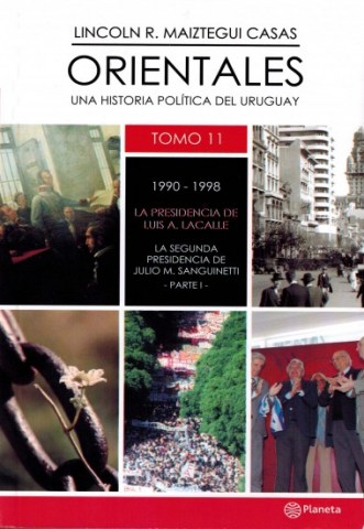 Orientales-tomo-11-1990-1998-La-presidencia-Luis-A-Lacalle-La-segunda-presicencia-Sangui-9789974737501