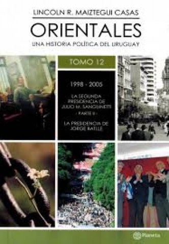 Orientales-tomo-12-1998-2005-La-segnda-presidencia-Sanguinetti-parte-II-Batlle-9789974737518