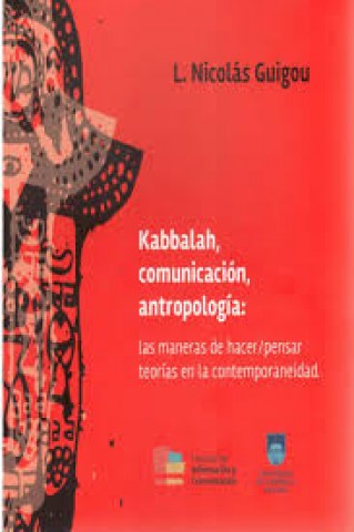 Kabbalah,-comunicacion,-antropologia-s-maneras-hacer-pensar-teoriasntemporaneidad-9789974859418