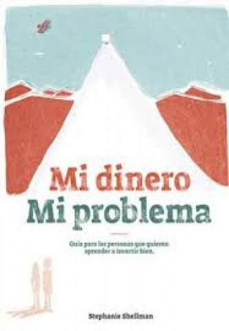 Mi-dinero-mi-problema-Guia-paras-personas-que-quieren-aprender-a-invertir-bien-9789974945319